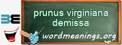 WordMeaning blackboard for prunus virginiana demissa